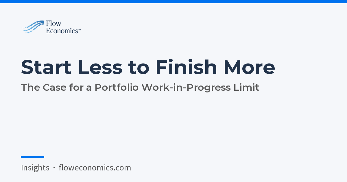 Start Less to Finish More: The Case for a Portfolio Work-in-Progress Limit
