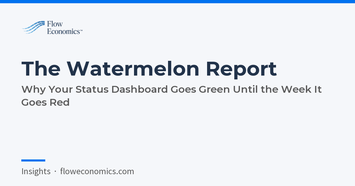 The Watermelon Report: Why Your Status Dashboard Goes Green Until the Week It Goes Red